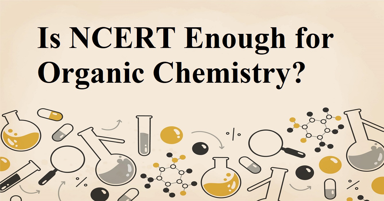 is-ncert-enough-for-organic-chemistry-neet-exploring-the-essentials