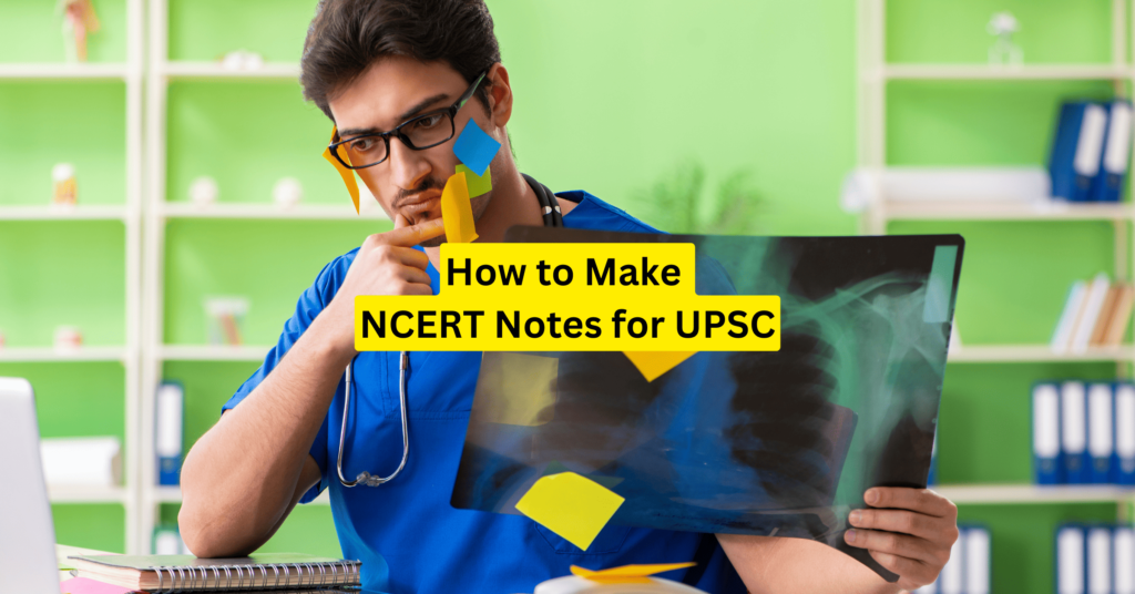 How to Make NCERT Notes for UPSC